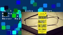 About For Books  Unknown Market Wizards: The Best Traders You've Never Heard of Complete