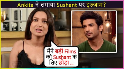 SHOCKING | Ankita Lokhande REJECTED Many Big Films Due To Sushant Singh Rajput?
