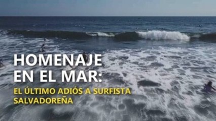 Homenaje en el mar: el último adiós a surfista salvadoreña