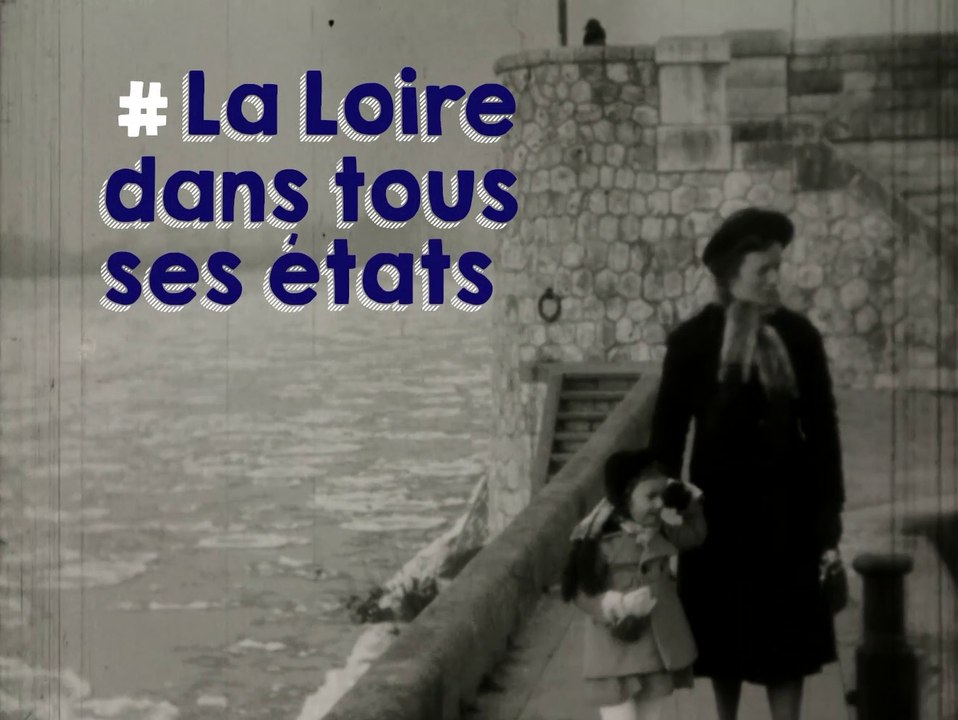 Plaisirs de Loire 1930-1980 : #La Loire dans tous ses états