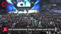 AKP kongresinde dikkat çeken MHP detayı