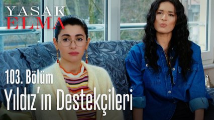 Şahika ve Zehra, Yıldız'a destek oluyor - Yasak Elma 103. Bölüm