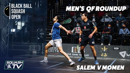 Squash: Salem v Momen - CIB Black Ball Open 2021 - Men's QF Roundup