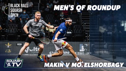 Squash: Makin v Mo.ElShorbagy - CIB Black Ball Open 2021 - Men's QF Roundup