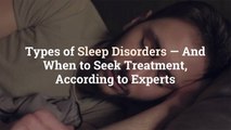 14 Types of Sleep Disorders—And When to Seek Treatment, According to Experts