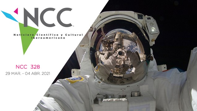 Noticiero Científico y Cultural Iberoamericano, emisión 328. 29 de marzo al 04 de abril del 2021