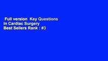 Full version  Key Questions in Cardiac Surgery  Best Sellers Rank : #3