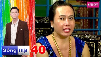 Real Life | Sống Thật - Tập 40