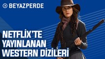 Netflix'te Yer Alan 10 Harika Western Dizisi
