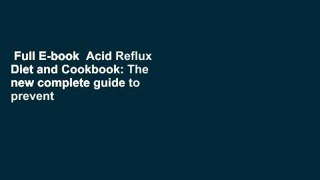 Full E-book  Acid Reflux Diet and Cookbook: The new complete guide to prevent gastric acid, a