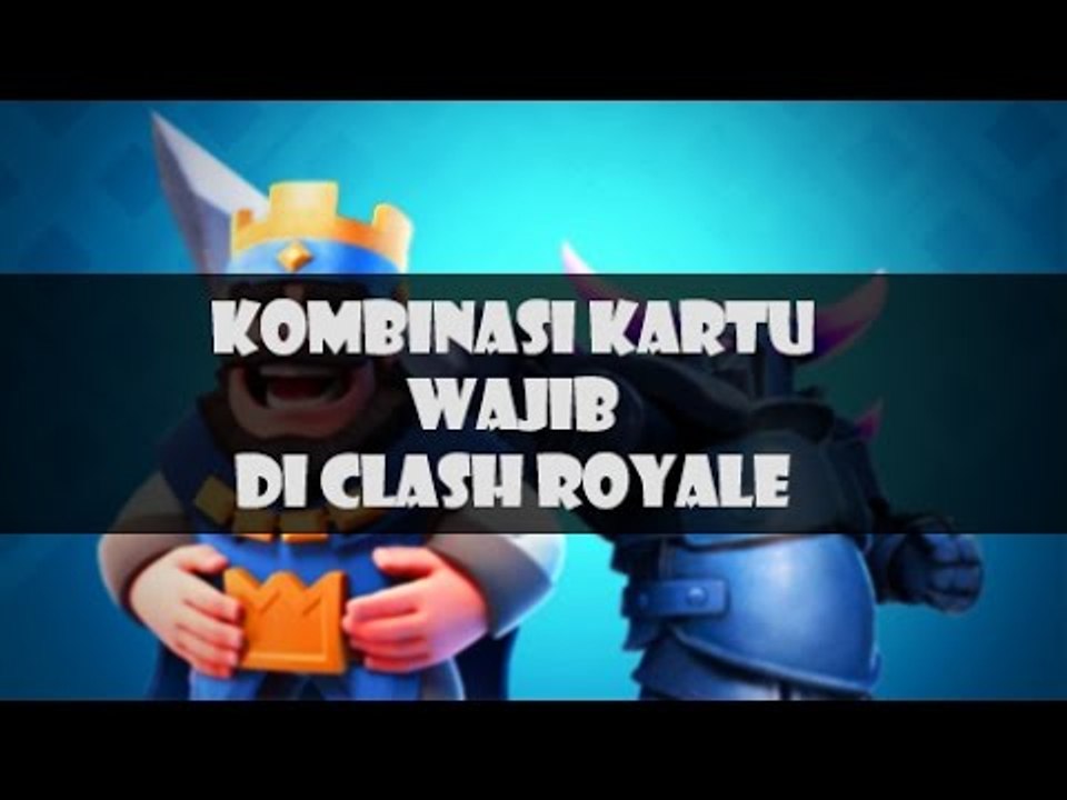 Kombinasi Kartu yang WAJIB Dipakai di Clash Royale | HD