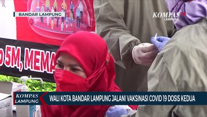 Wali Kota Bandar Lampung Jalani Vaksinasi Covid-19 Dosis Kedua
