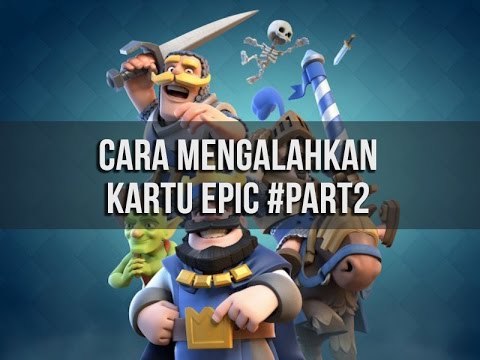 CARA PALING GAMPANG NGALAHIN KARTU EPIC [Part 2]