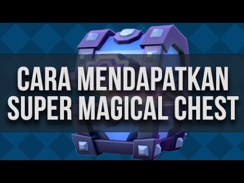 Cara Mendapatkan Super Magical Chest di Clash Royale