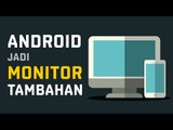 Cara Menjadikan Android Kamu Sebagai Monitor Tambahan
