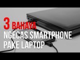Jangan Ngecas Smartphone dengan Laptop, Ini 3 Bahayanya!