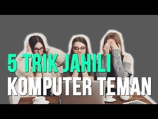 5 Trik Jahili Komputer Teman
