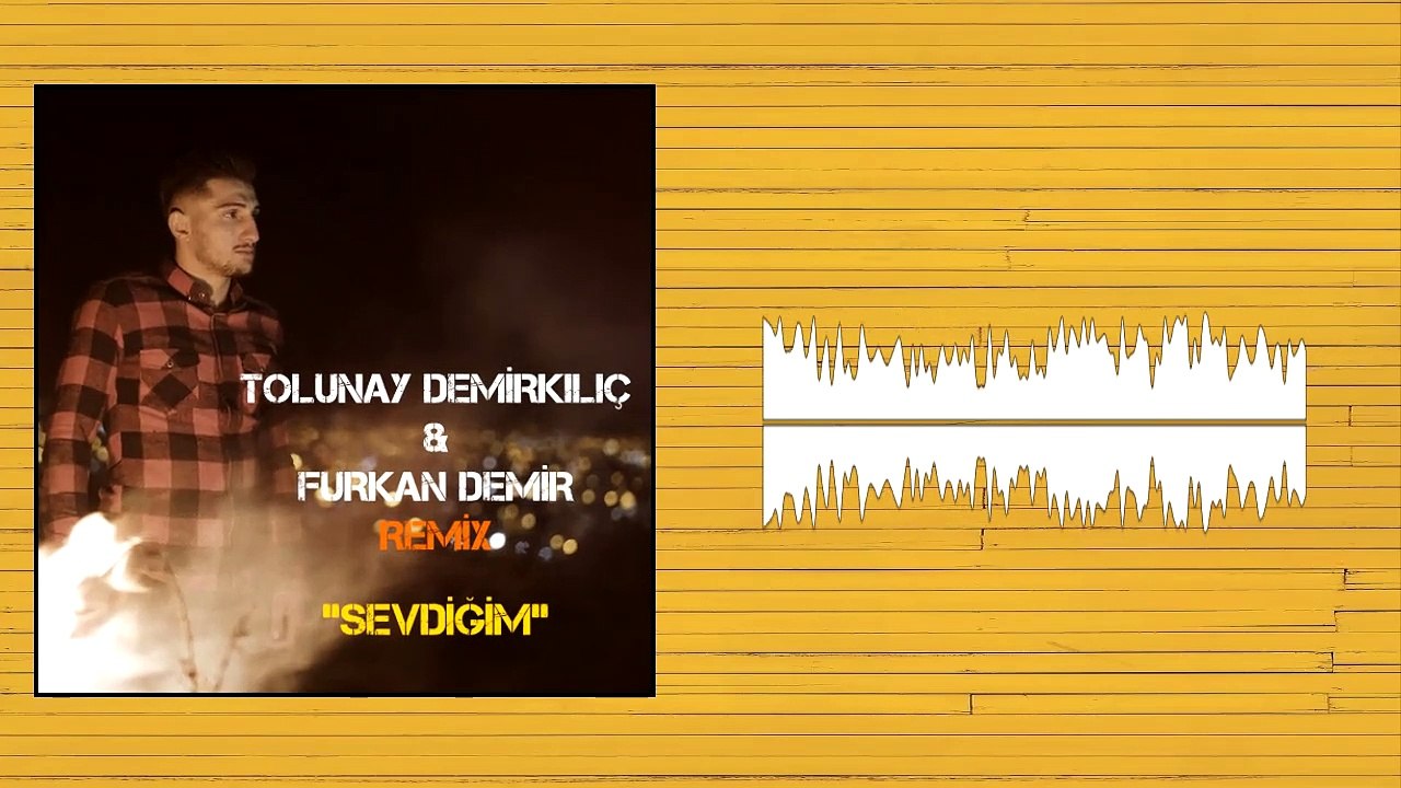 Tolunay Demirkılıç - Sevdiğim (Furkan Demir Remix)
