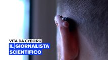 Vita da cyborg: Il giornalista scientifico