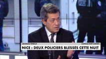 Georges Fenech sur l’agression de deux policiers à Nice : «Il va falloir donner des assurances aux policiers sur la juste répression de ceux qui s’attaquent à eux»