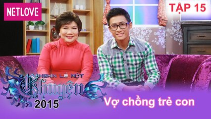 Nghìn Lẻ Một Chuyện - Tập 15: Vợ chồng trẻ con