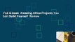 Full E-book  Amazing Africa Projects You Can Build Yourself  Review
