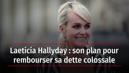 Laeticia Hallyday : son plan pour rembourser sa dette colossale