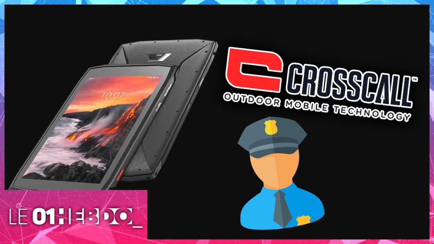 01Hebdo #305 : Crosscall équipe police et gendarmerie en smartphones et  tablettes - Vidéo Dailymotion