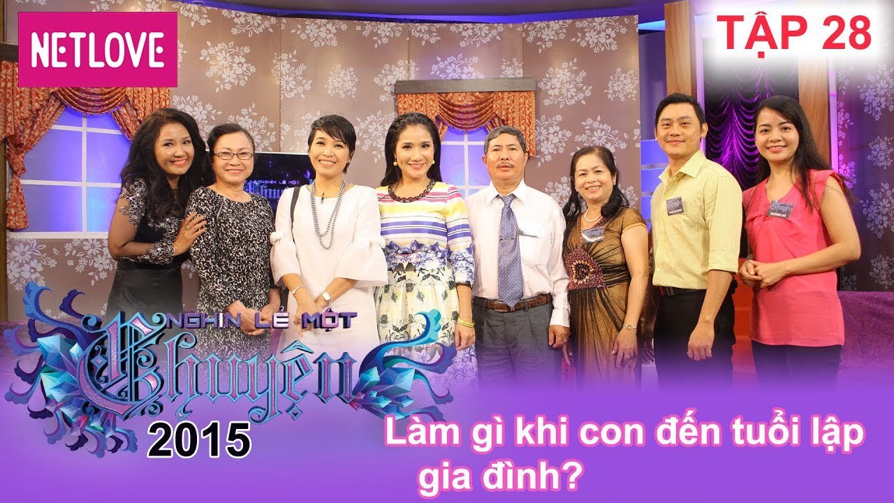 Nghìn Lẻ Một Chuyện - Tập 28: Làm gì khi con đến tuổi lập gia đình?