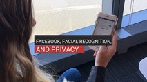 Facebook, Facial Recognition, and Privacy