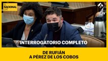 Interrogatorio completo de Rufián a Pérez de los Cobos