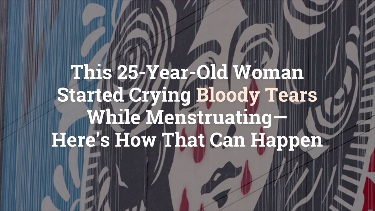 This 25-Year-Old Woman Started Crying Bloody Te...