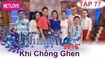 Nghìn Lẻ Một Chuyện - Tập 77: Khi chồng ghen