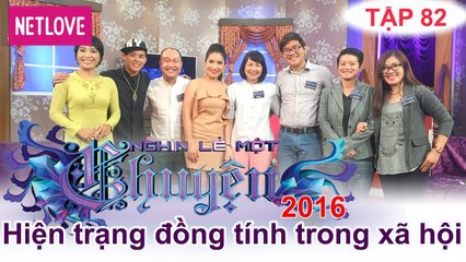 Nghìn Lẻ Một Chuyện - Tập 82: Hiện trạng đồng tính trong xã hội