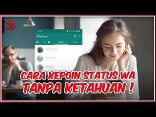 Download Video: 4 Cara Melihat Status WA Tanpa Diketahui Pemiliknya | Bisa Buat Kepo!