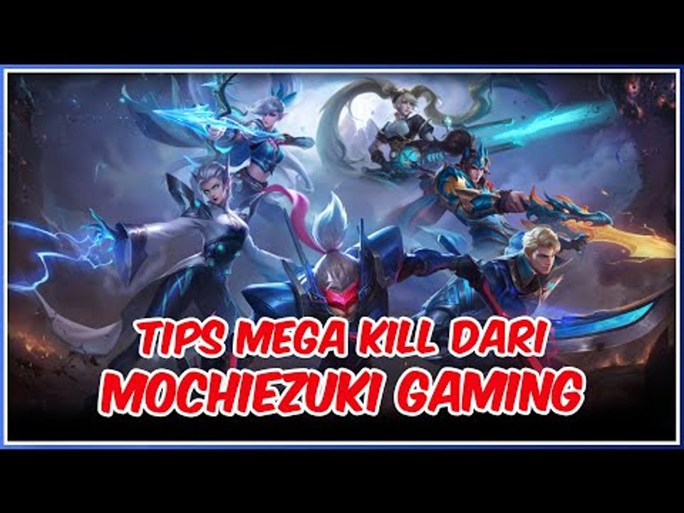 Mega Kill! Montage Terbaik Mobile Legends Mochiezuki Gaming