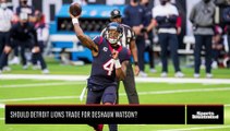 Should Detroit Lions Trade for Deshaun Watson?