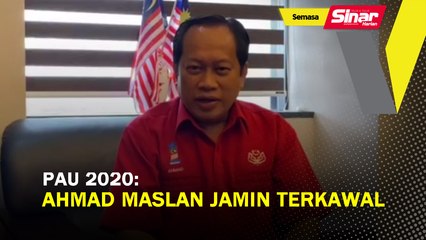 PAU 2020: Ahmad Maslan jamin terkawal