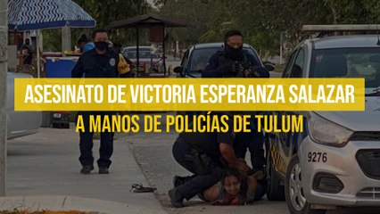 Acusan de feminicidio a policías de Tulum por muerte de Victoria