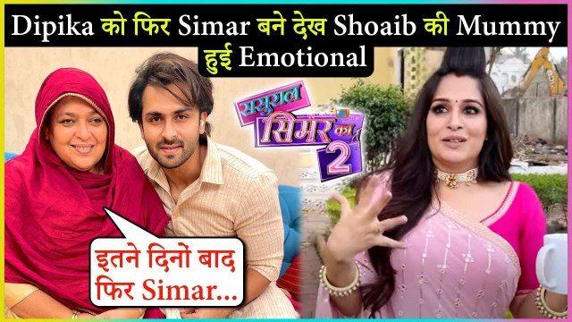 Shoaib Ibrahim's Mother Super Excited To Watch Dipika Kakar In Sasural Simar Ka 2