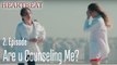 Are u counseling me? - Heartbeat Episode 2