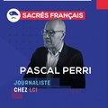 Sacrés Français x Pascal PERRI, journaliste chez LCI