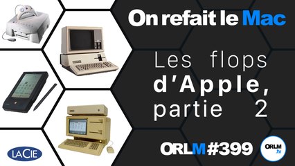 Les flops d’Apple, partie 2 | ORLM-399
