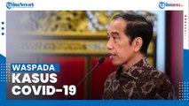 Jokowi Ingatkan Masyarakat Terus Tingkatkan Kewaspadaan Meski Kasus Corona 5.000-an Per Hari