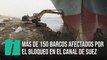 Más de 150 barcos afectados por el bloqueo en el Canal de Suez