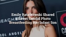 Emily Ratajkowski Shared a Sweet Candid Photo Breastfeeding Her Infant Son