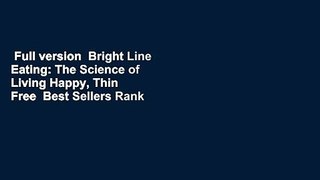 Full version  Bright Line Eating: The Science of Living Happy, Thin  Free  Best Sellers Rank : #4