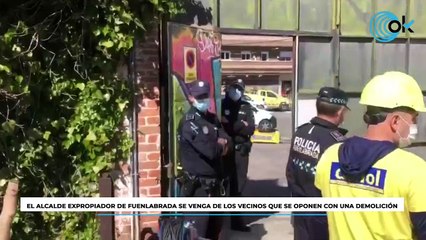 El alcalde expropiador de Fuenlabrada se venga de los vecinos que se oponen con una demolición