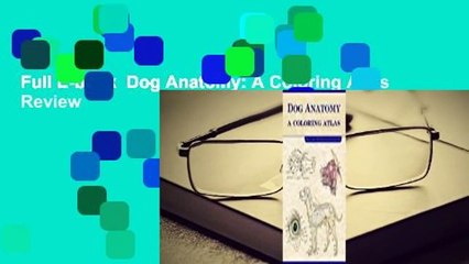 Full E-book  Dog Anatomy: A Coloring Atlas  Review