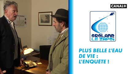 Plus belle l'eau de vie : Ep 22 - L 'enquête - Groland - CANAL+